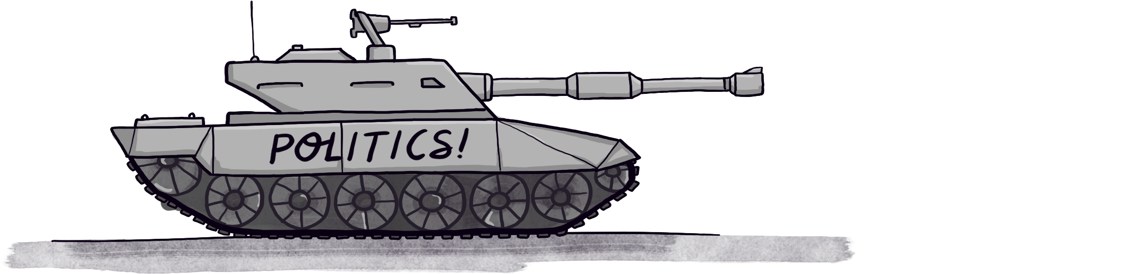A military tank with the label 'POLITICS' written on the side.